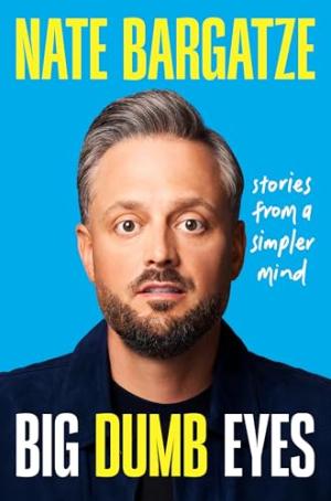 Big Dumb Eyes by Nate Bargatze Free Download