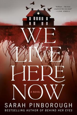We Live Here Now by Sarah Pinborough Free Download