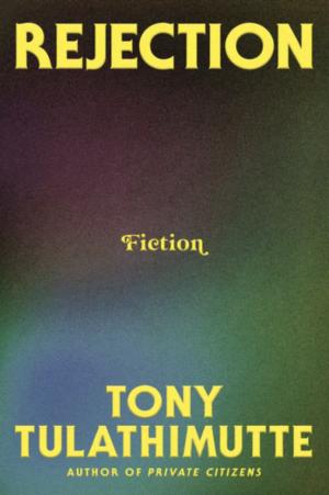 Rejection by Tony Tulathimutte PDF Download