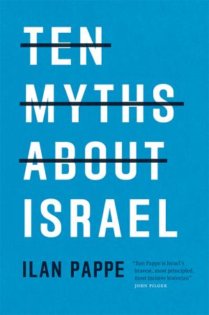 Ten Myths About Israel by Ilan Pappé Free Download