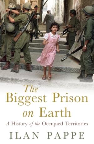 The Biggest Prison on Earth by Ilan Pappé Free Download