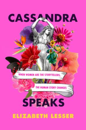 Cassandra Speaks by Elizabeth Lesser Free Download