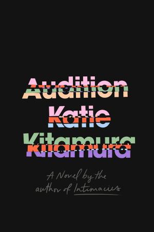 Audition by Katie Kitamura Free Download