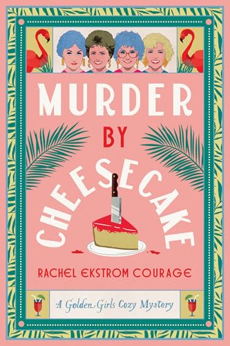 Murder by Cheesecake (Golden Girls #1) Free Download