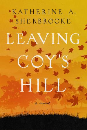 Leaving Coy's Hill by Katherine A. Sherbrooke Free Download