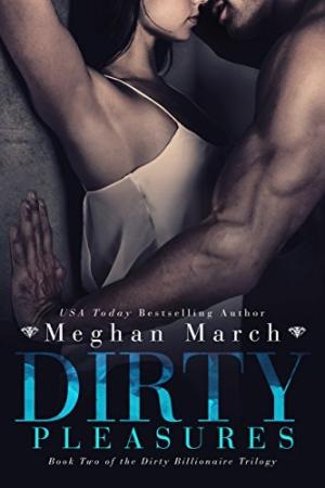 Dirty Pleasures (Dirty Billionaire #2) Free Download