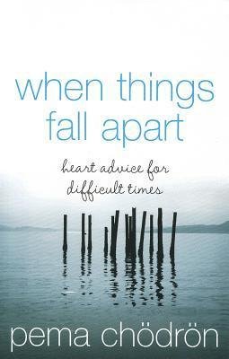Free Download When Things Fall Apart: Heart Advice for Difficult Times by Pema Chödrön