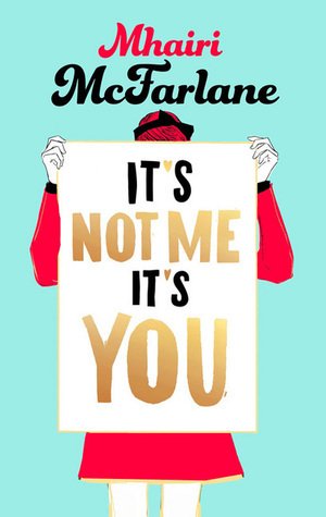 Free Download It’s Not Me, It’s You by Mhairi McFarlane