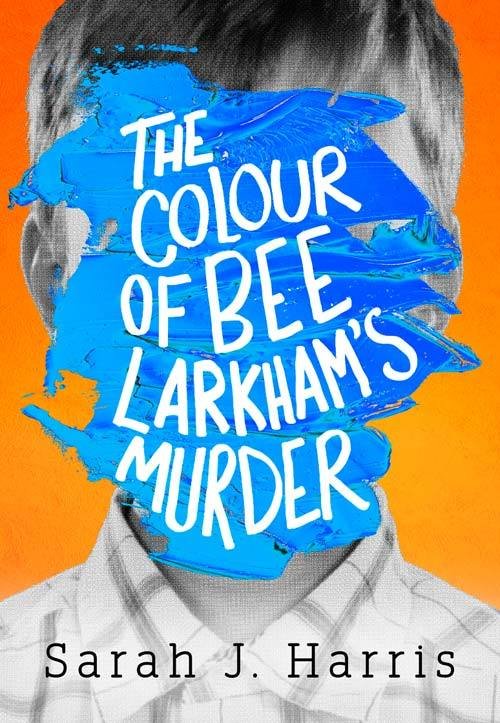 Free Download The Colour of Bee Larkham’s Murder by Sarah J. Harris