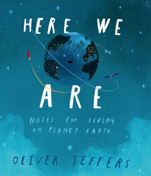 Free Download Here We Are Notes For Living On Planet by Oliver Jeffers