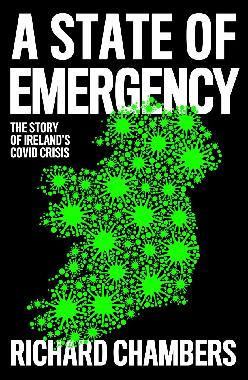 Free Download A State of Emergency: The Story of Ireland's Covid Crisis by Richard Chambers