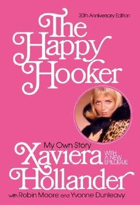 Free Download The Happy Hooker: My Own Story by Xaviera Hollander