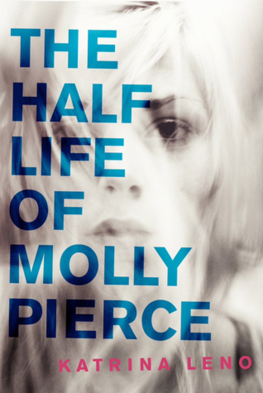 EPUB Download The Half Life of Molly Pierce by Katrina Leno