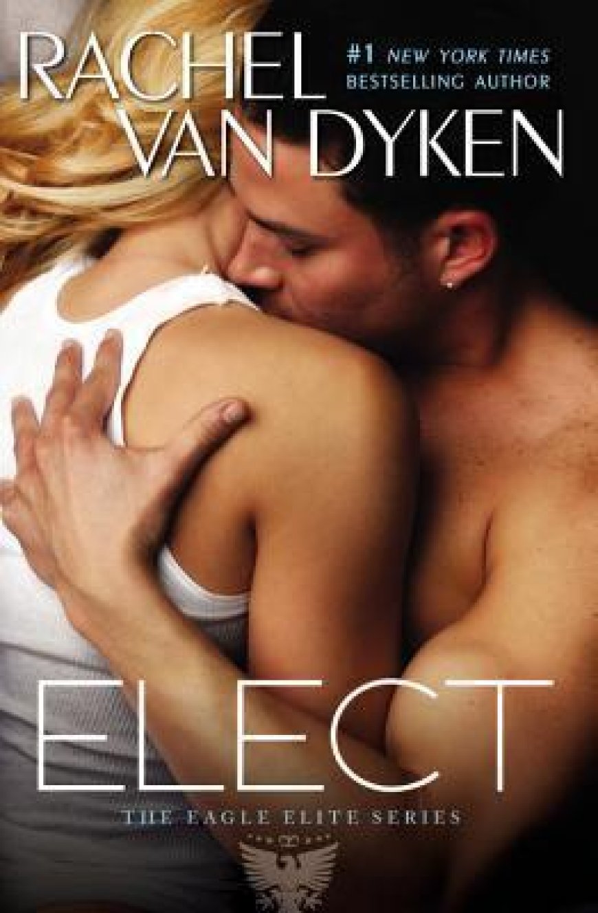 EPUB Download Elect (Eagle Elite #2) by Rachel Van Dyken