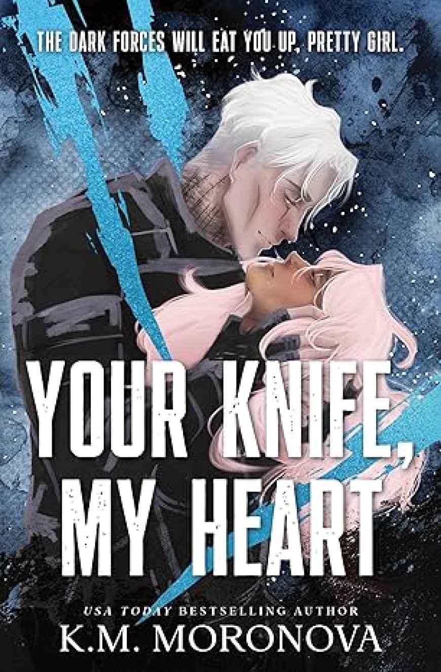 EPUB Download Your Knife, My Heart (Dark Forces #1) by K.M. Moronova