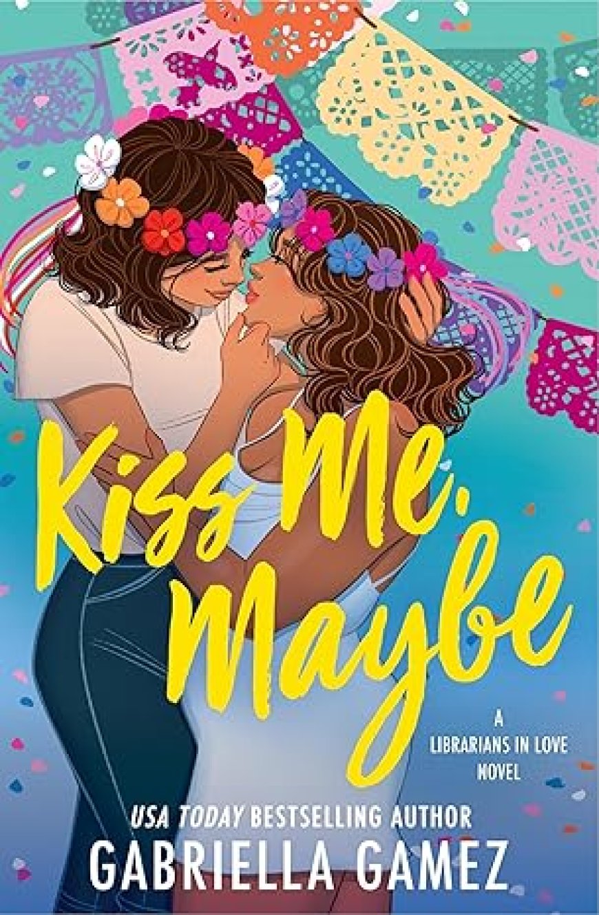 EPUB Download Kiss Me, Maybe (Librarians in Love #2) by Gabriella Gamez