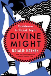 PDF Download Divine Might: Goddesses in Greek Myth by Natalie Haynes