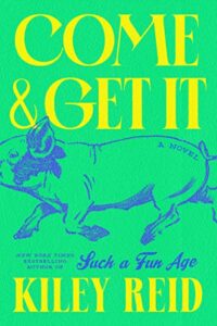 PDF Download Come and Get It by Kiley Reid