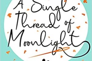 PDF Download A Single Thread of Moonlight by Laura Wood