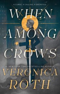 PDF Download When Among Crows (Curse Bearer #1) by Veronica Roth