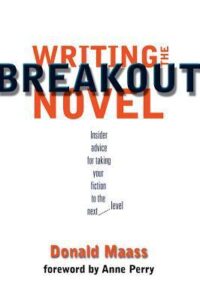 PDF Download Breakout Novel - Writing the Breakout Novel by Donald Maass