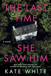 PDF Download The Last Time She Saw Him by Kate White