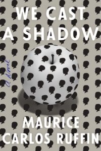 PDF Download We Cast a Shadow by Maurice Carlos Ruffin