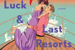 PDF Download Luck and Last Resorts #2 by Sarah Grunder Ruiz