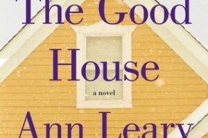 PDF Download The Good House by Ann Leary