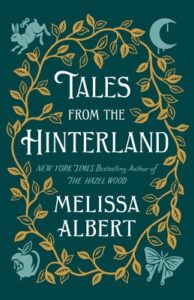 PDF Download The Hazel Wood - Tales From the Hinterland by Melissa Albert