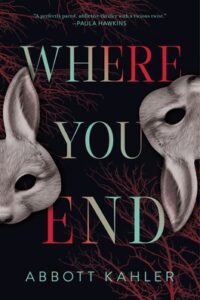 PDF Download Where You End by Abbott Kahler