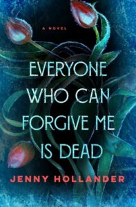 PDF Download Everyone Who Can Forgive Me Is Dead by Jenny Hollander