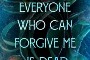 PDF Download Everyone Who Can Forgive Me Is Dead by Jenny Hollander