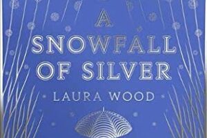 PDF Download A Snowfall of Silver by Laura Wood