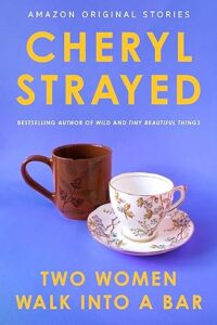 PDF Download Two Women Walk into a Bar by Cheryl Strayed