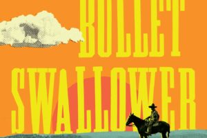 PDF Download The Bullet Swallower by Elizabeth Gonzalez James