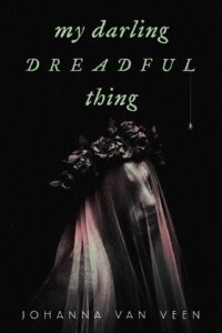 PDF Download My Darling Dreadful Thing by Johanna van Veen