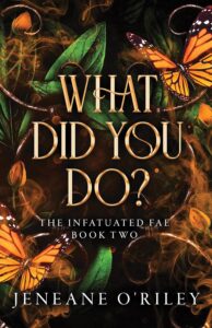 PDF Download Infatuated Fae #2 What Did You Do? by Jeneane O'Riley