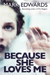 PDF Download Because She Loves Me by Mark Edwards