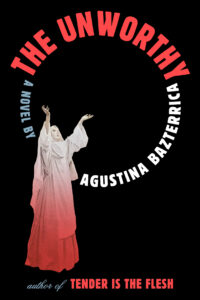 PDF Download The Unworthy by Agustina Bazterrica