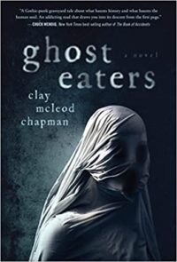 PDF Download Ghost Eaters by Clay McLeod Chapman